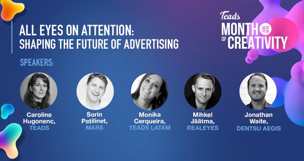 Key Takeaways From Teads’ Attention Summit Ft. Leaders from Mars Inc, Dentsu Aegis, Realeyes & Teads